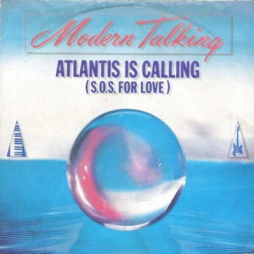 Modern Talking - Atlantis Is Calling (S. O. S. For Love) (Single, 1986) - Front Cover